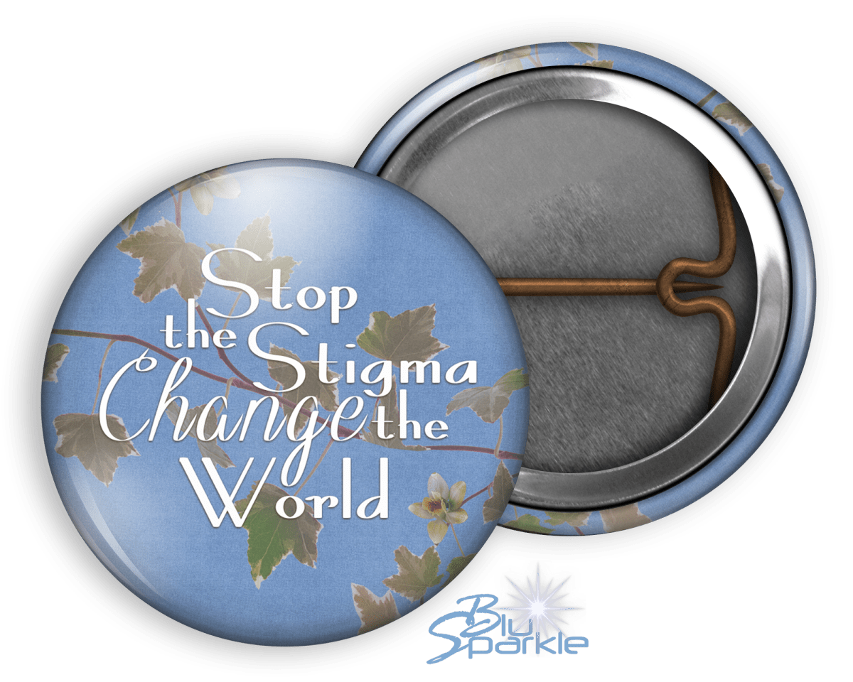 Stop the Stigma, Change the World - Pinback Buttons - BluSparkle