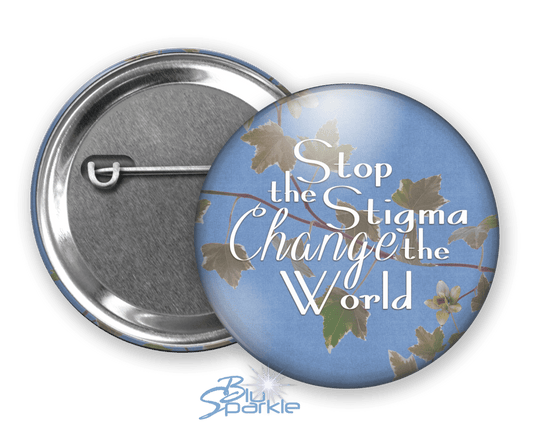 Stop the Stigma, Change the World - Pinback Buttons - BluSparkle