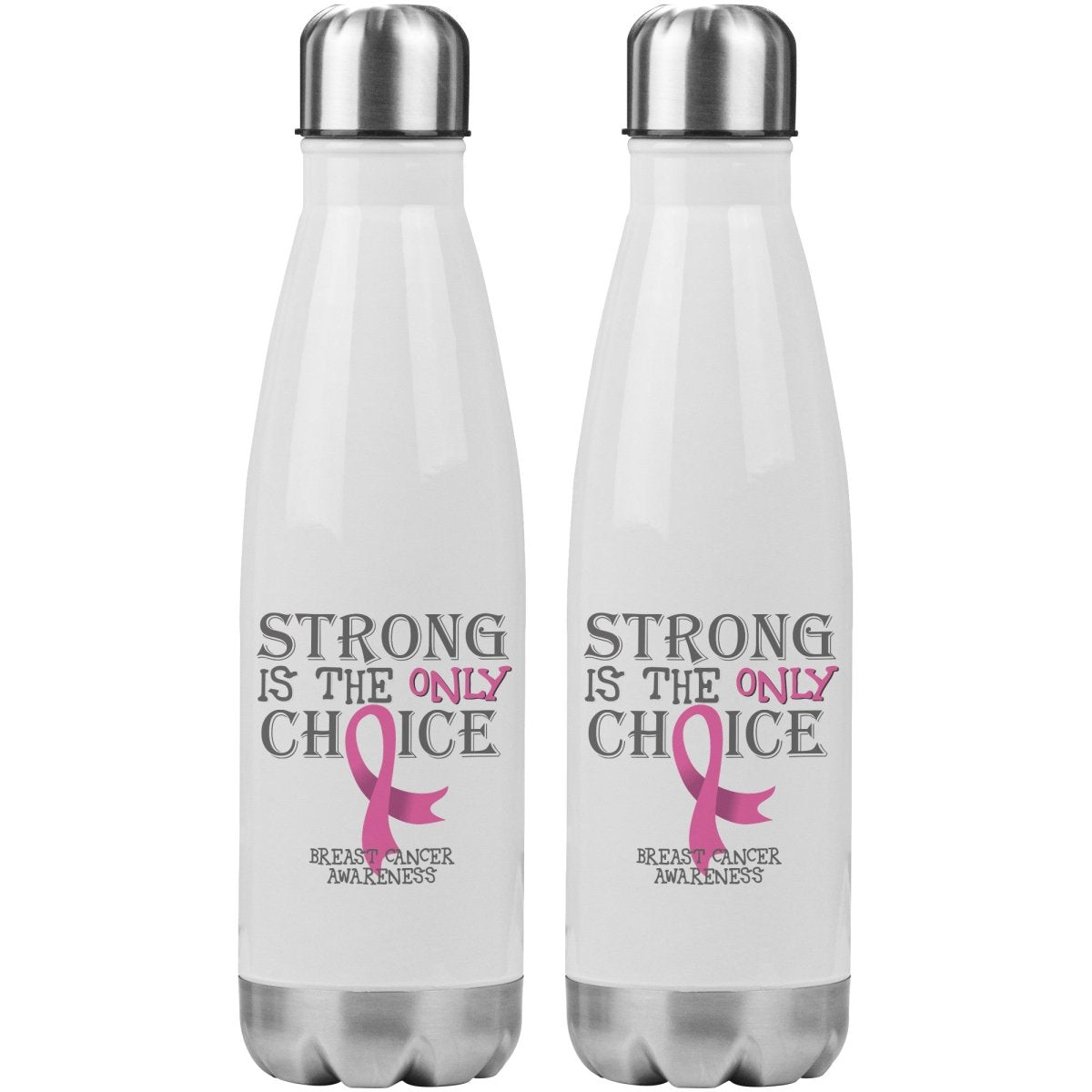 Strong is the Only Choice - Breast Cancer Awareness 20oz Insulated Water Bottle |x| - BluSparkle