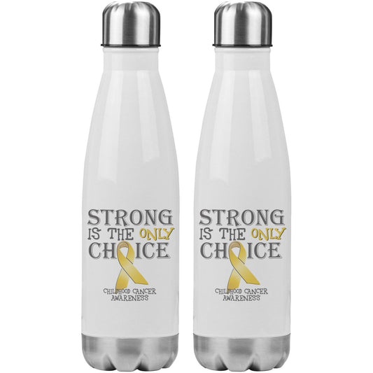 Strong is the Only Choice - Childhood Cancer Awareness 20oz Insulated Water Bottle |x| - BluSparkle