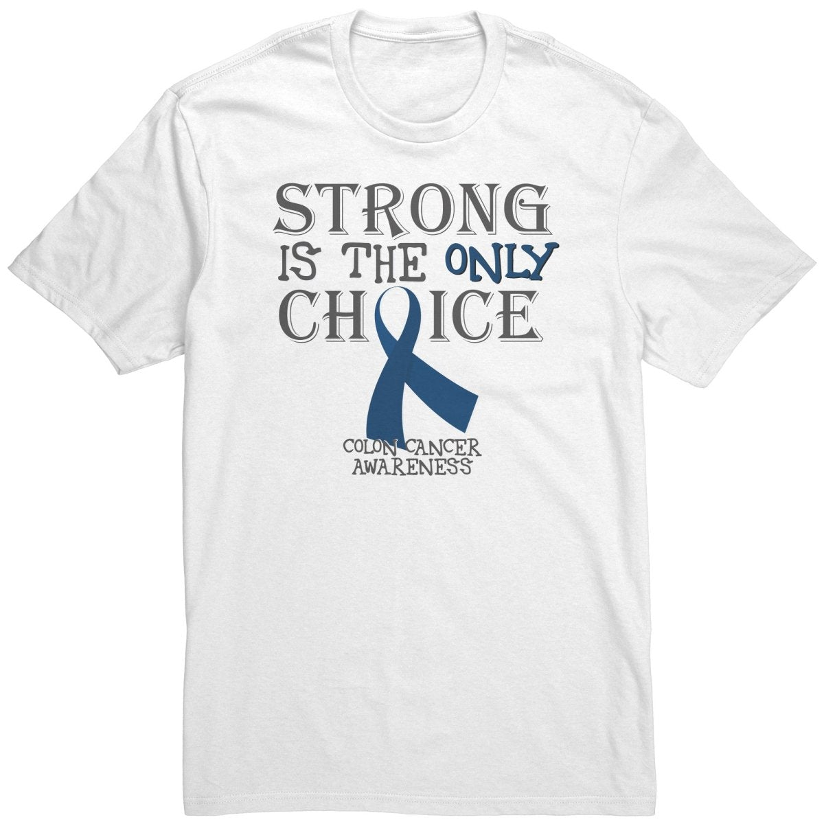 Strong is the Only Choice - Colon Cancer Awareness T-Shirt, Hoodie, Tank |x| - BluSparkle