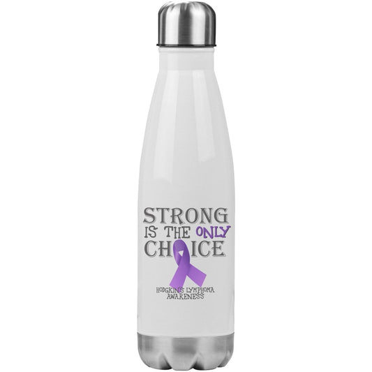 Strong is the Only Choice - Hodgkin's Lymphoma Awareness 20oz Insulated Water Bottle - BluSparkle