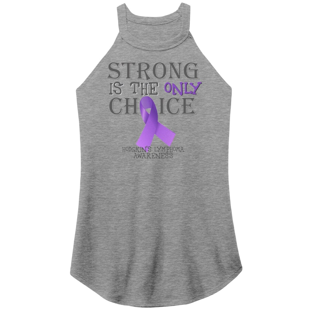 Strong is the Only Choice - Hodgkin's Lymphoma Awareness T-Shirt, Hoodie, Tank - BluSparkle