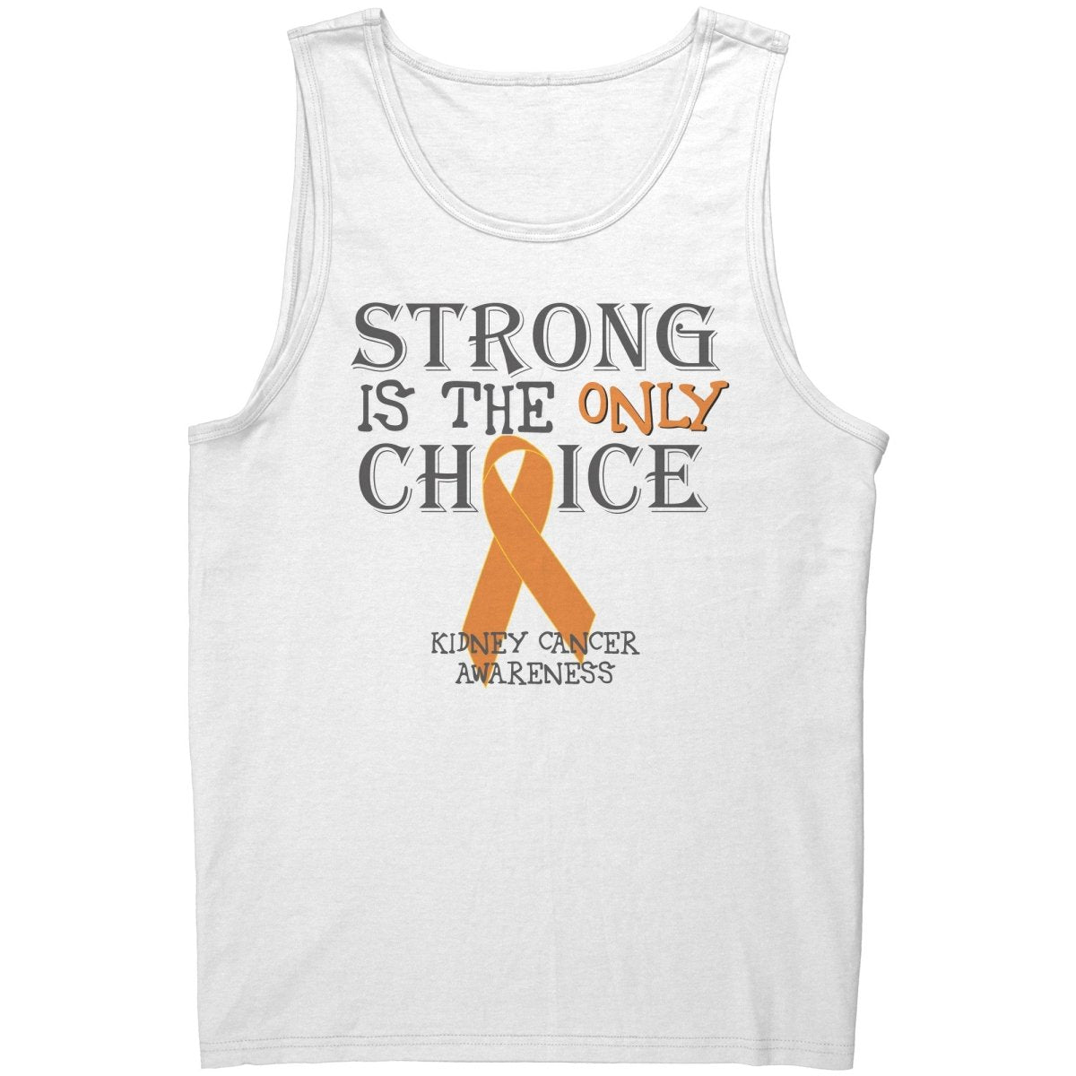 Strong is the Only Choice - Kidney Cancer Awareness T-Shirt, Hoodie, Tank - BluSparkle