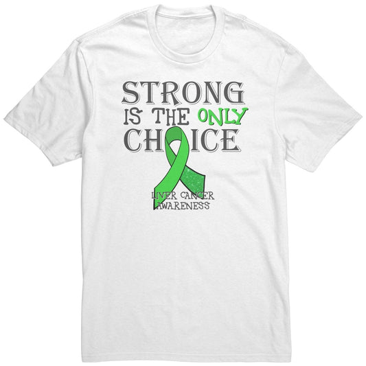 Strong is the Only Choice - Liver Cancer Awareness T-Shirt, Hoodie, Tank - BluSparkle