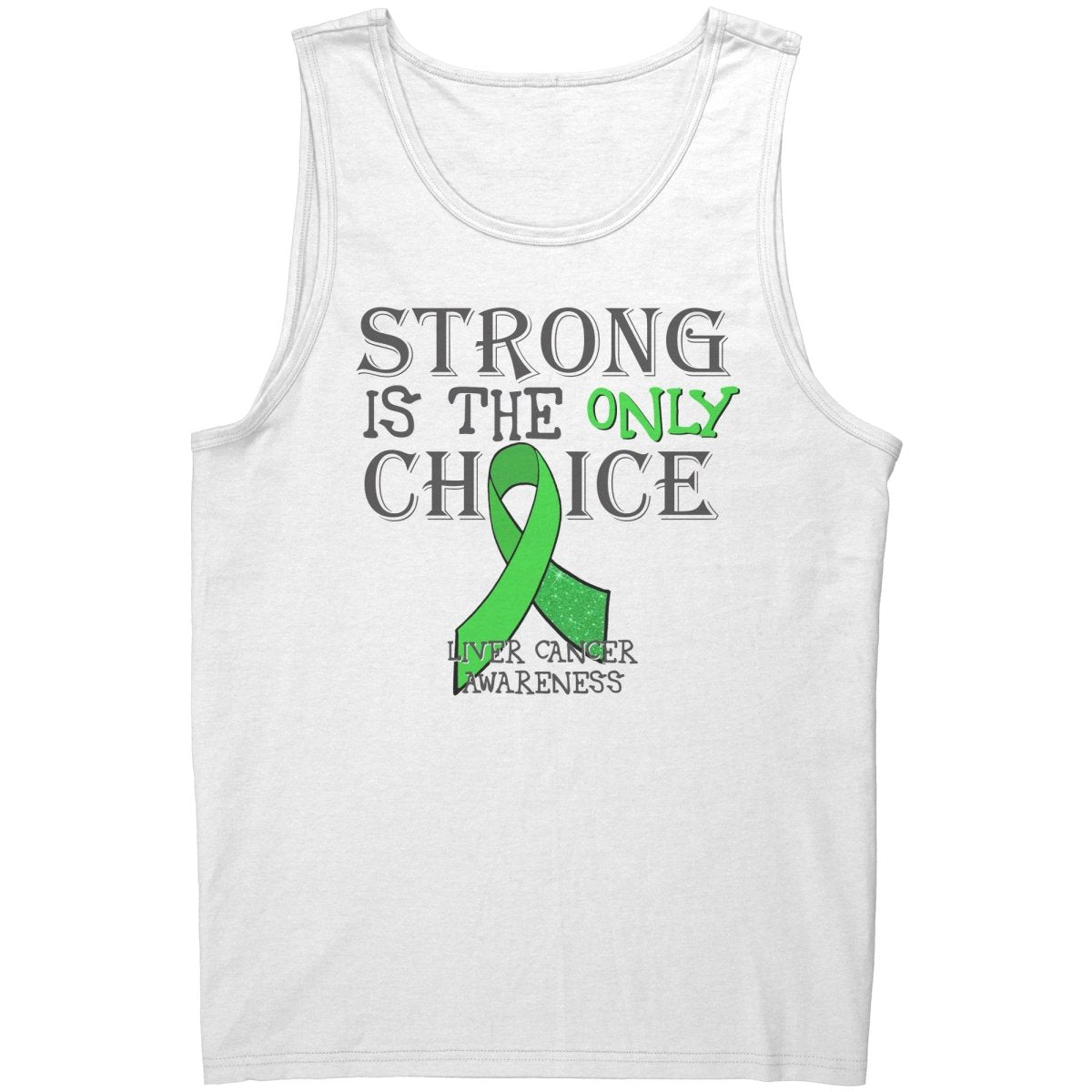 Strong is the Only Choice - Liver Cancer Awareness T-Shirt, Hoodie, Tank |x| - BluSparkle