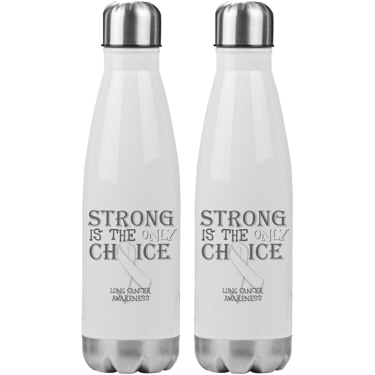 Strong is the Only Choice - Lung Cancer 20oz Insulated Water Bottle |x| - BluSparkle