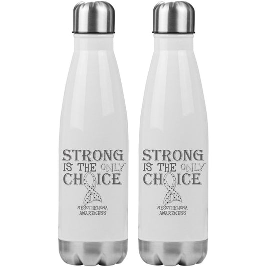 Strong is the Only Choice - Mesothelioma Awareness 20oz Insulated Water Bottle - BluSparkle