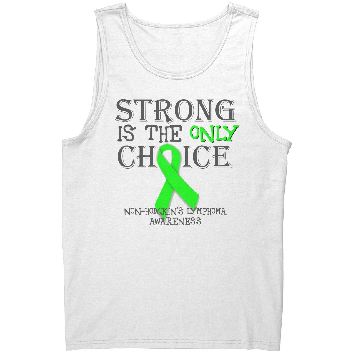 Strong is the Only Choice - Non - Hodgkin's Lymphoma Awareness T-Shirt, Hoodie, Tank - BluSparkle