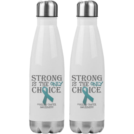 Strong is the Only Choice - Ovarian Cancer 20oz Insulated Water Bottle |x| - BluSparkle