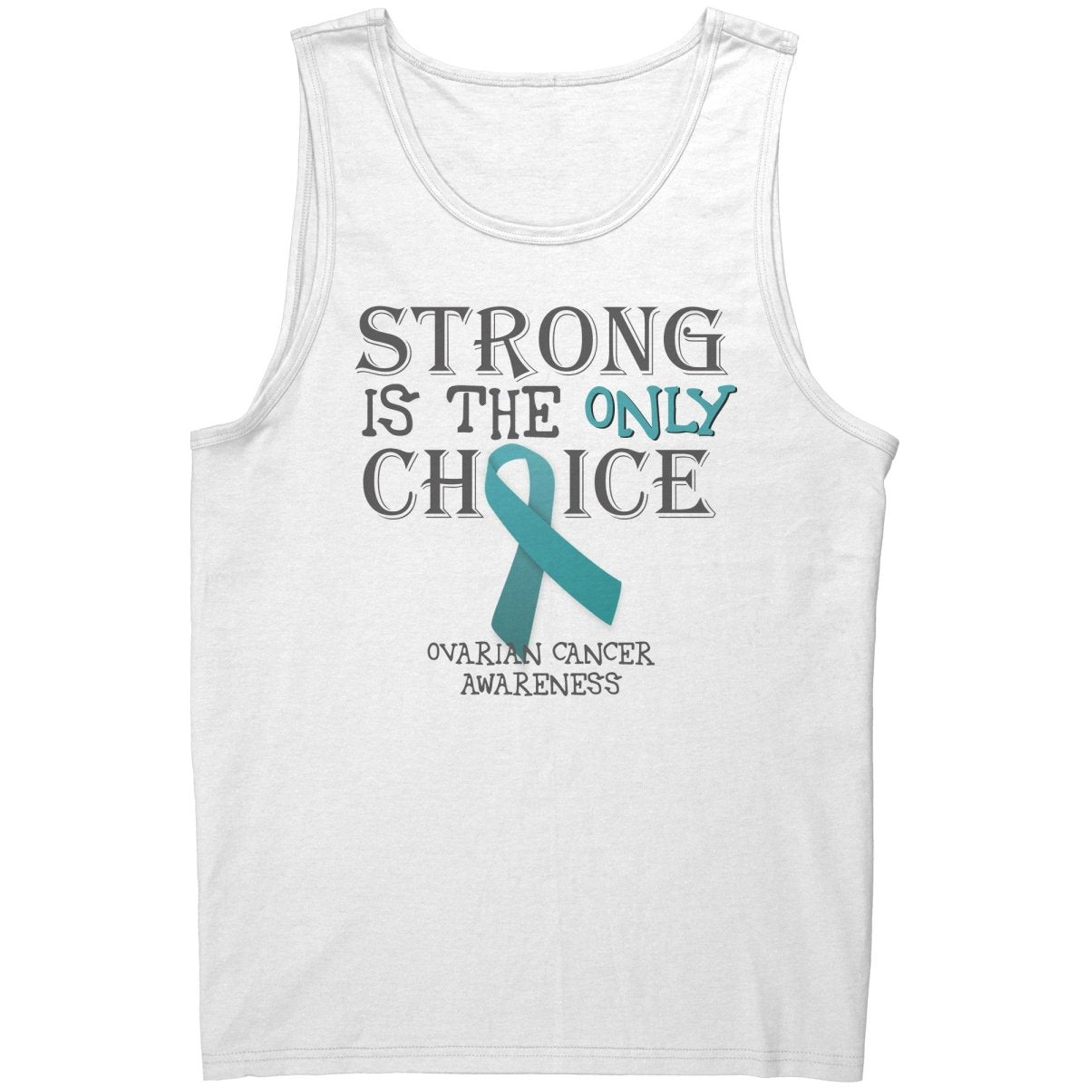 Strong is the Only Choice - Ovarian Cancer T-Shirt, Hoodie, Tank |x| - BluSparkle