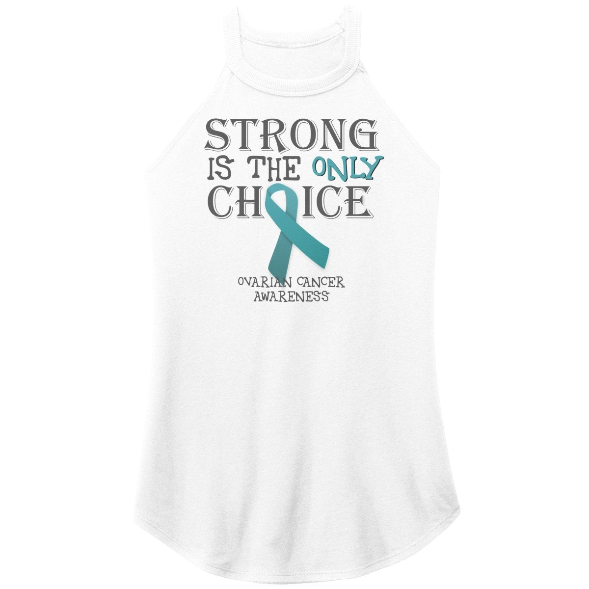 Strong is the Only Choice - Ovarian Cancer T-Shirt, Hoodie, Tank |x| - BluSparkle