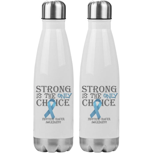 Strong is the Only Choice - Prostate Cancer Awareness 20oz Insulated Water Bottle - BluSparkle