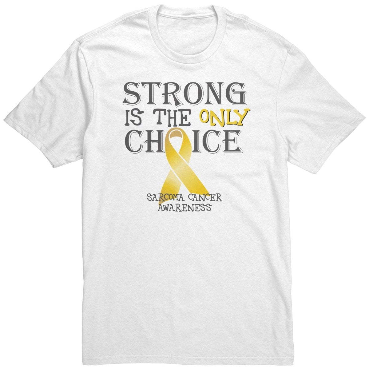 Strong is the Only Choice - Sarcoma Cancer Awareness T-Shirt, Hoodie, Tank - BluSparkle