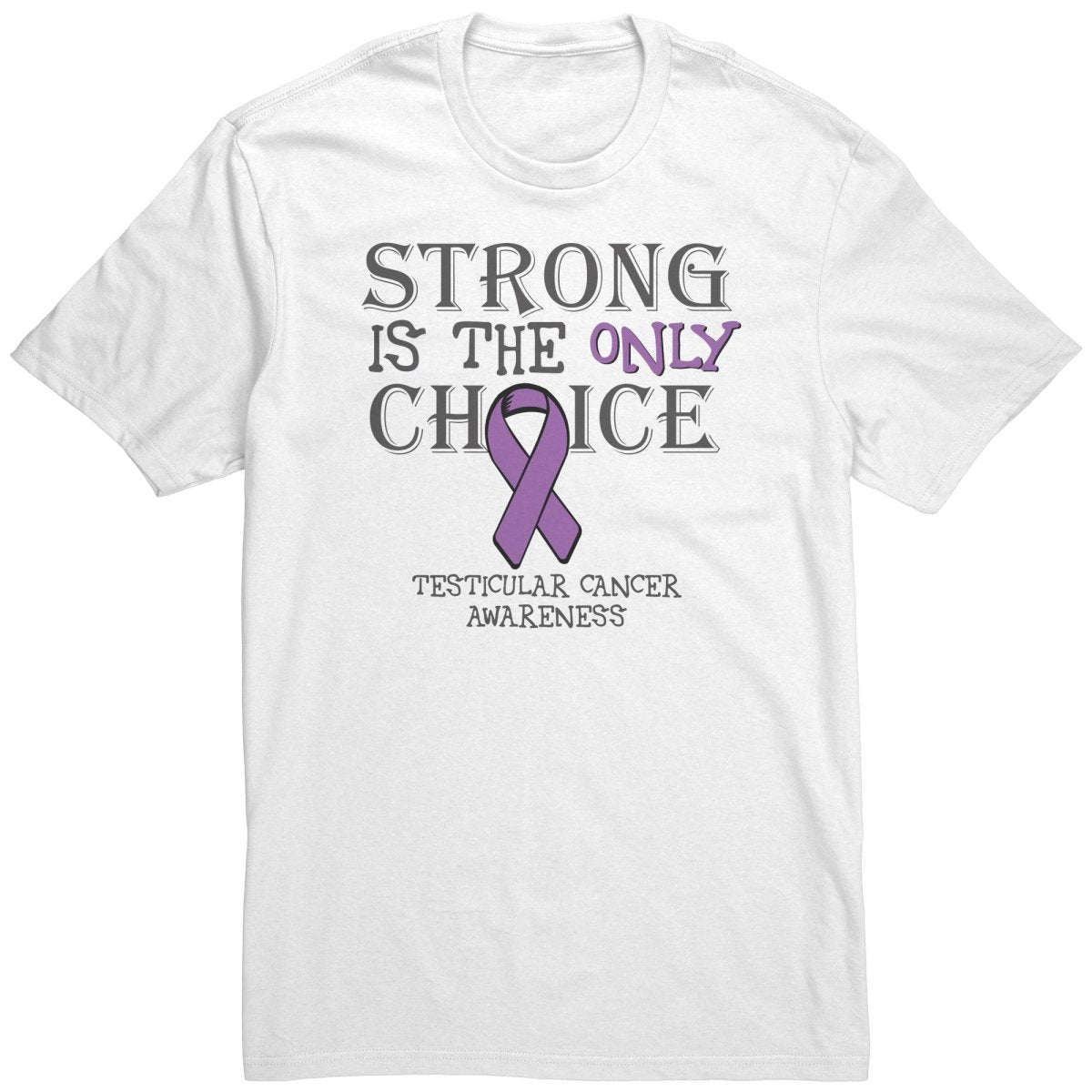 Strong is the Only Choice - Testicular Cancer Awareness T-Shirt, Hoodie, Tank - BluSparkle