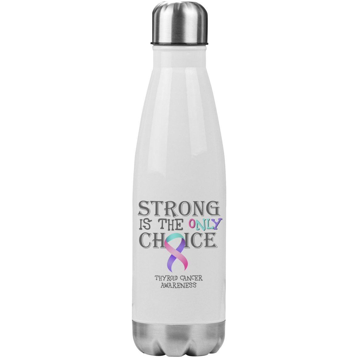 Strong is the Only Choice - Thyroid Cancer Awareness 20oz Insulated Water Bottle - BluSparkle