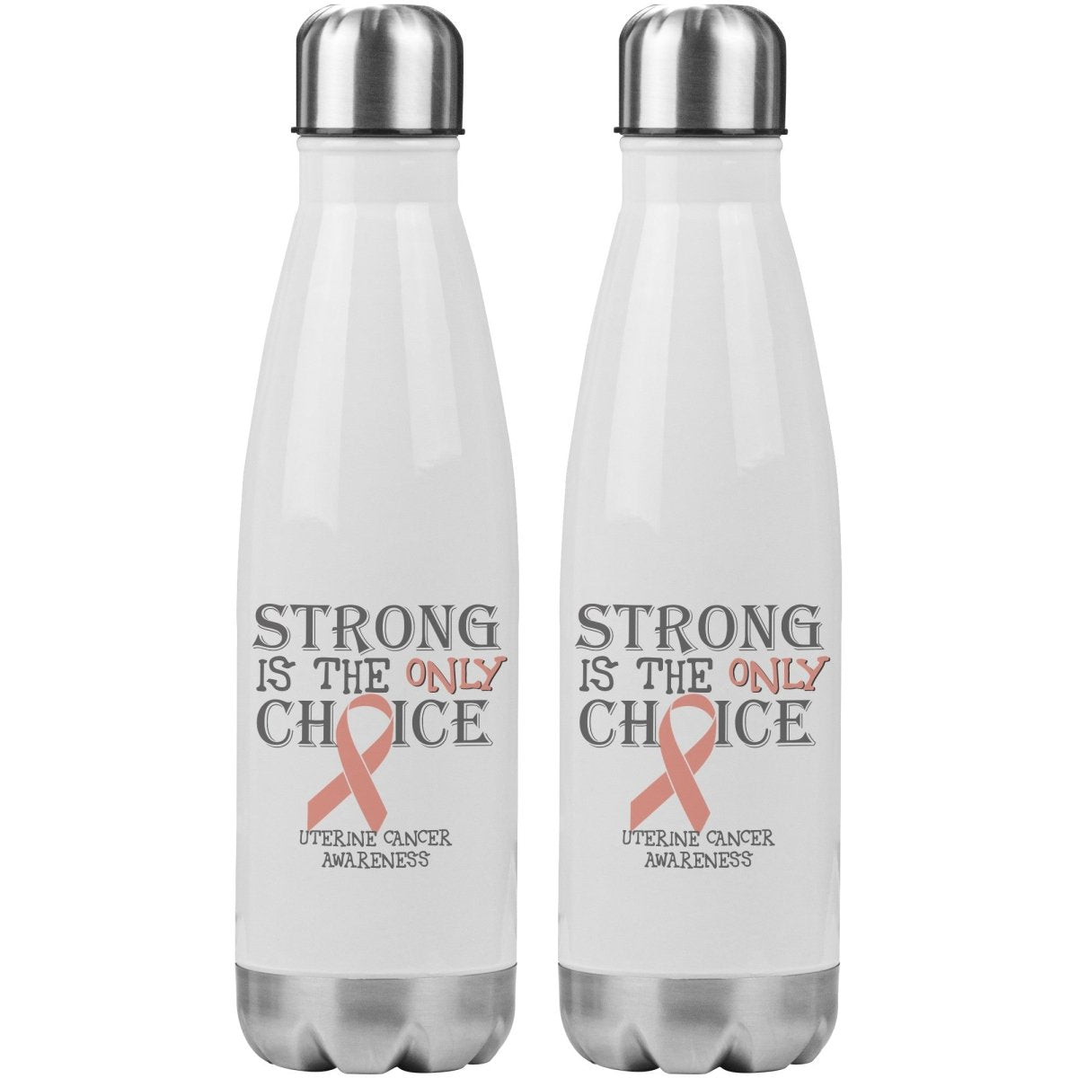 Strong is the Only Choice - Uterine Cancer Awareness 20oz Insulated Water Bottle |x| - BluSparkle