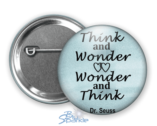 Think and Wonder, Wonder and Think - Pinback Buttons - BluSparkle