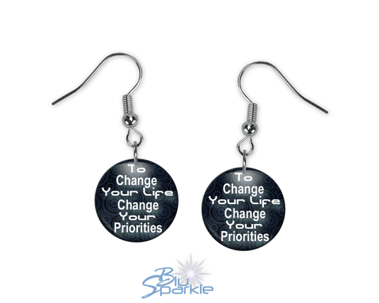 To Change Your Life, Change Your Priorities - Earrings - BluSparkle