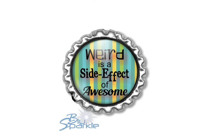 Weird is a Side - Effect of Awesome - Magnets - BluSparkle