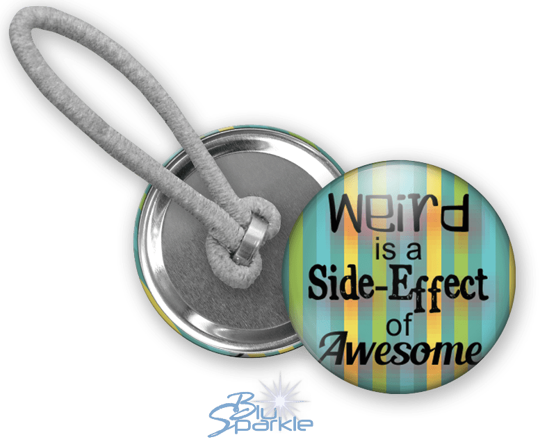 Weird is a Side - Effect of Awesome - Ponytail Holders - BluSparkle