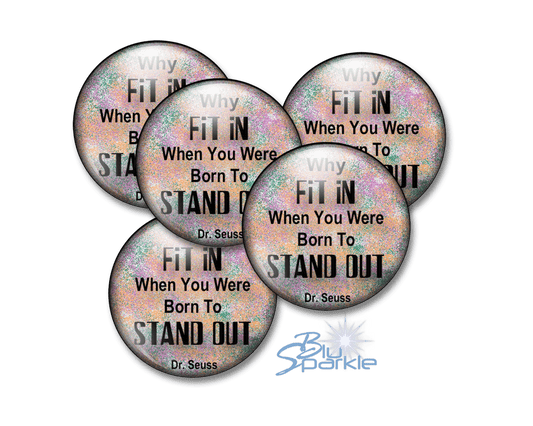 Why FIT IN When You Were Born To STAND OUT! - Pinback Buttons - BluSparkle