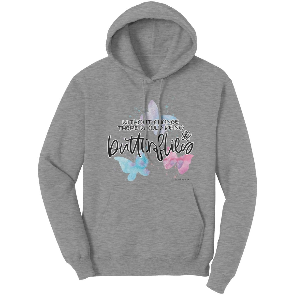 Without Change There Would Be No Butterflies Hoodie - BluSparkle