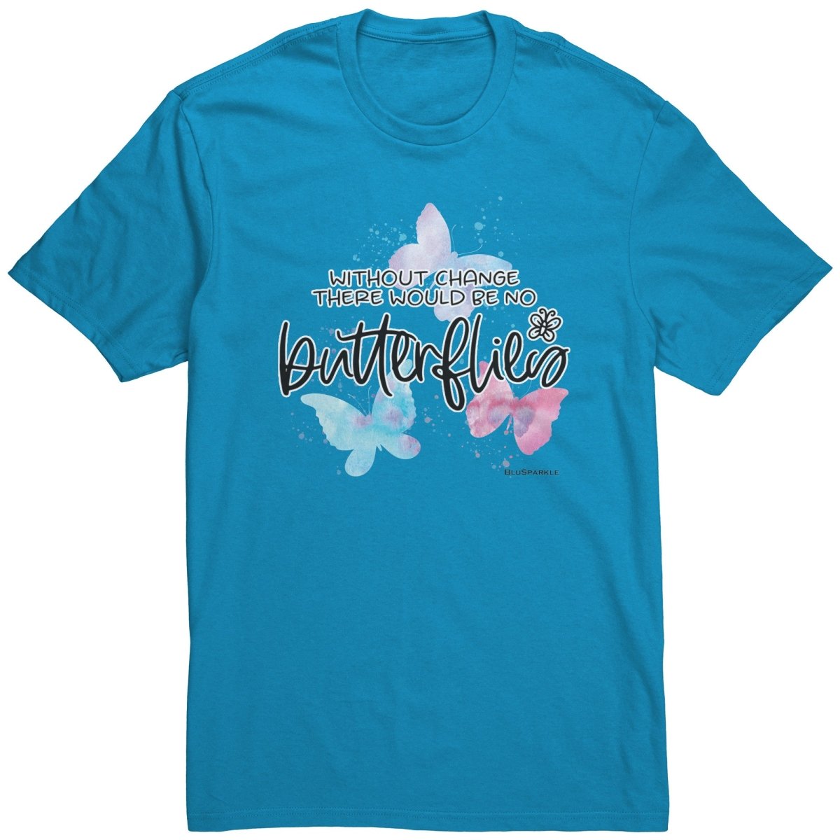 Without Change There Would Be No Butterflies T-Shirt - BluSparkle