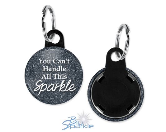 You Can't Handle All This Sparkle - Key Chains - BluSparkle