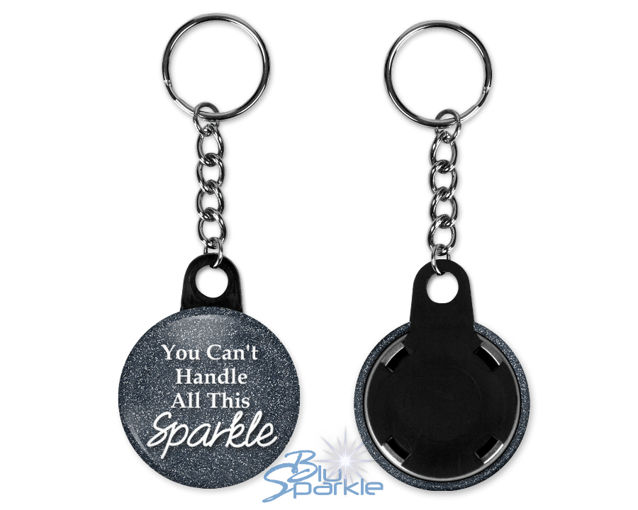 You Can't Handle All This Sparkle - Key Chains - BluSparkle