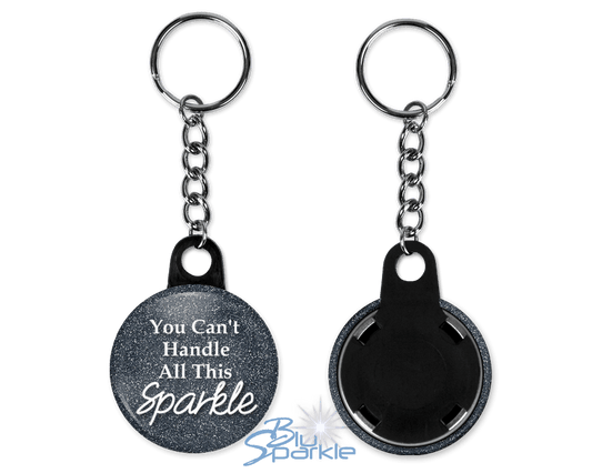 You Can't Handle All This Sparkle - Key Chains - BluSparkle