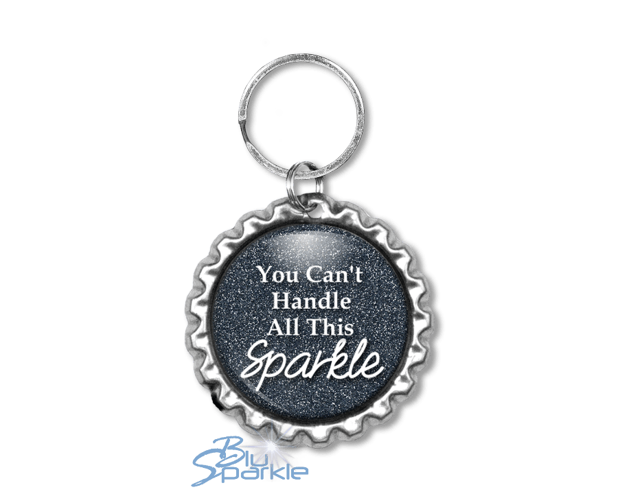 You Can't Handle All This Sparkle - Key Chains - BluSparkle