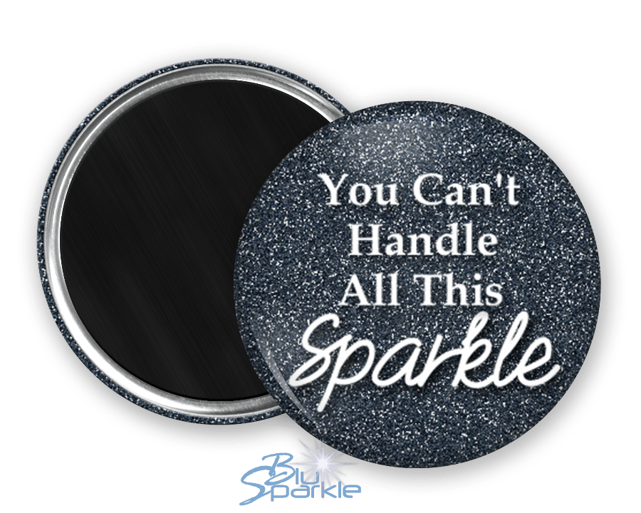 You Can't Handle All This Sparkle - Magnets - BluSparkle