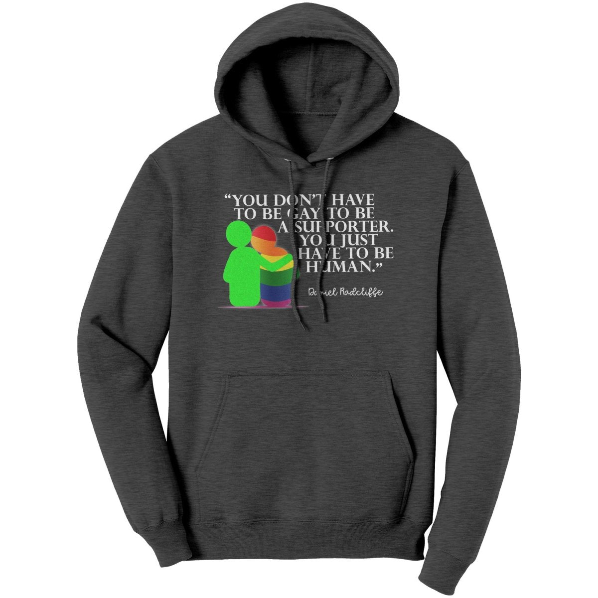 You Don't Have To Be Gay To Be A Supporter. You Just Have to be Human Hoodie - BluSparkle