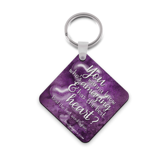 You wanna know who's amazing and has the best heart - Double Sided Key Chain - BluSparkle