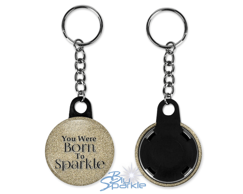 You Were Born To Sparkle - Key Chains - BluSparkle