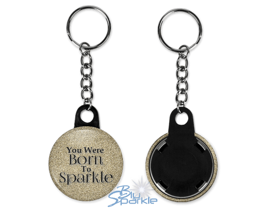 You Were Born To Sparkle - Key Chains - BluSparkle