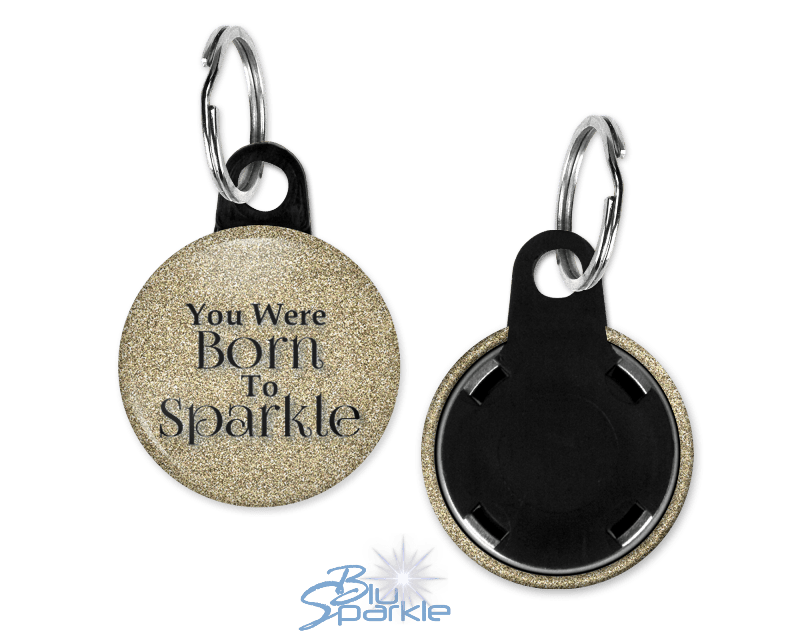 You Were Born To Sparkle - Key Chains - BluSparkle