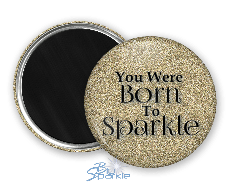 You Were Born To Sparkle - Magnets - BluSparkle