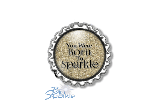 You Were Born To Sparkle - Magnets - BluSparkle