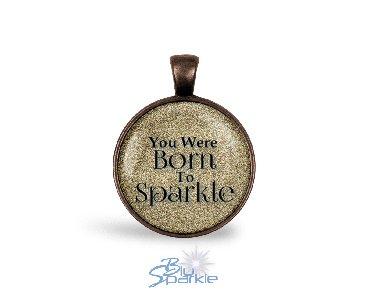 You Were Born To Sparkle - Round Pendants - BluSparkle