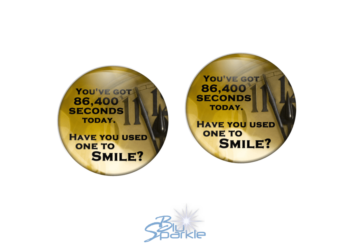 You've got 86,400 seconds today. Have you used one to smile? - Earrings - BluSparkle