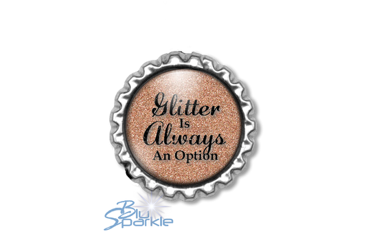 Glitter Is Always An Option - Magnets