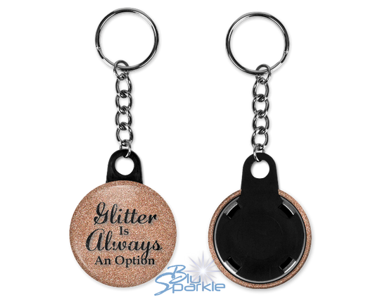 Glitter Is Always An Option - Key Chains
