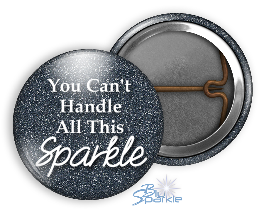 You Can't Handle All This Sparkle - Pinback Buttons