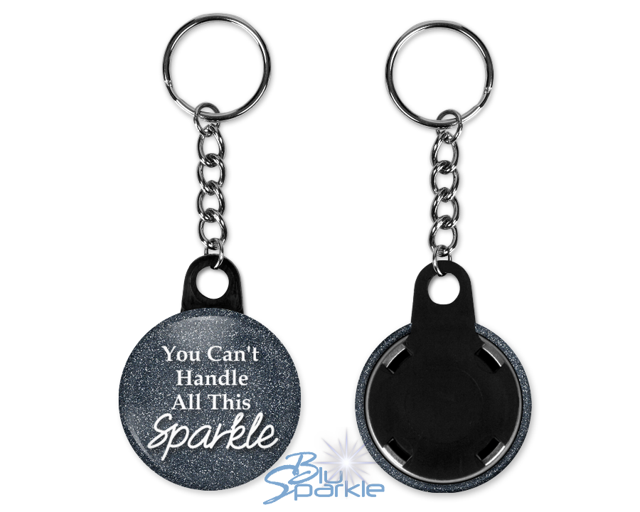 You Can't Handle All This Sparkle - Key Chains