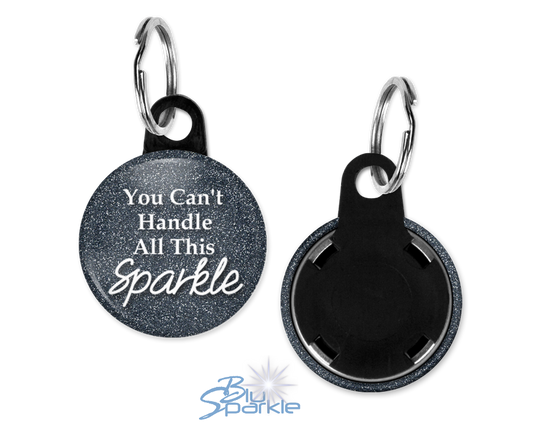 You Can't Handle All This Sparkle - Key Chains