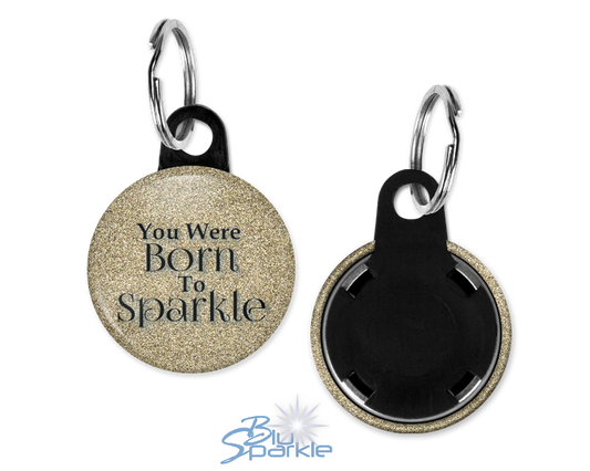 You Were Born To Sparkle - Key Chains