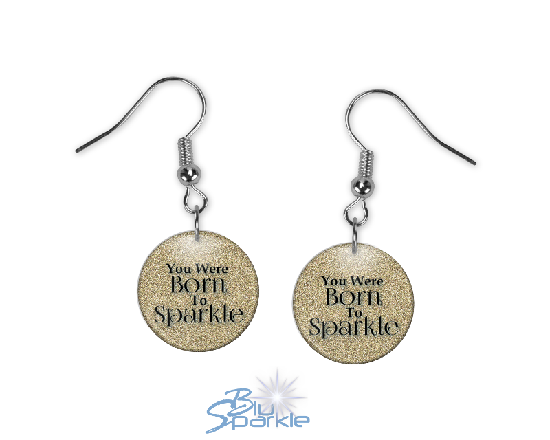 You Were Born To Sparkle - Earrings