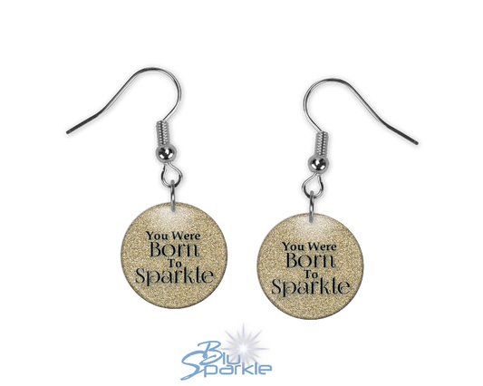 You Were Born To Sparkle - Earrings